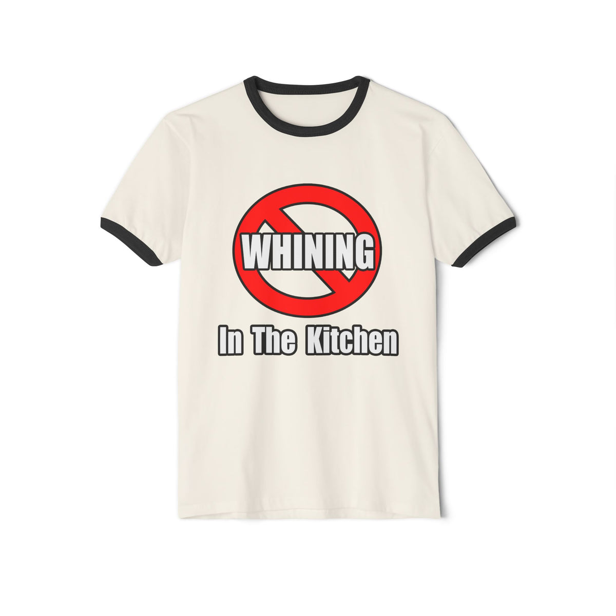 No Whining In The Kitchen - Unisex Cotton Ringer T-Shirt