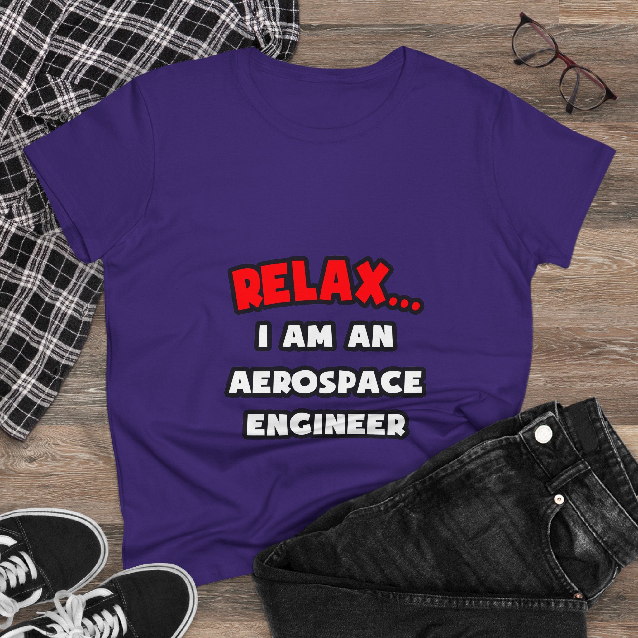 Relax ... I Am An Aerospace Engineer - Women's Midweight Cotton Tee