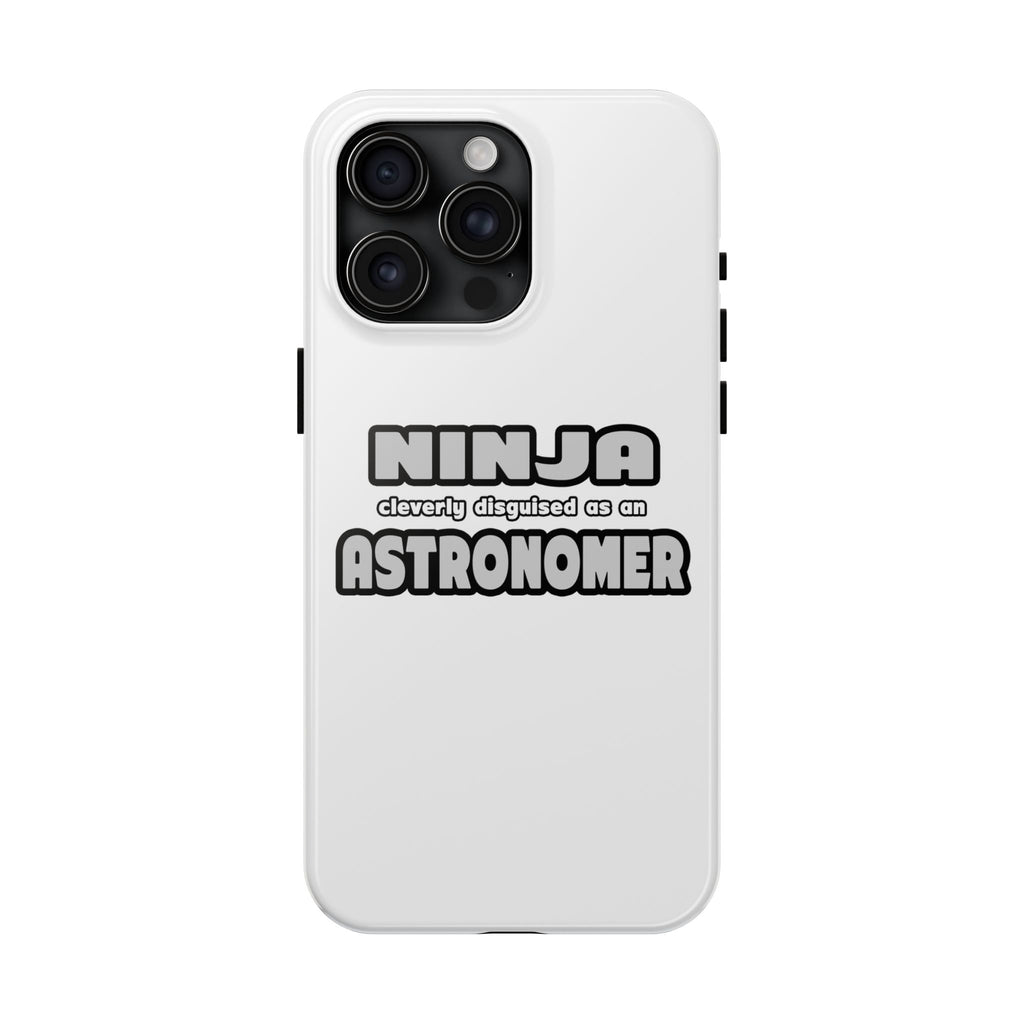Ninja Cleverly Disguised As An Astronomer - Tough Phone Cases