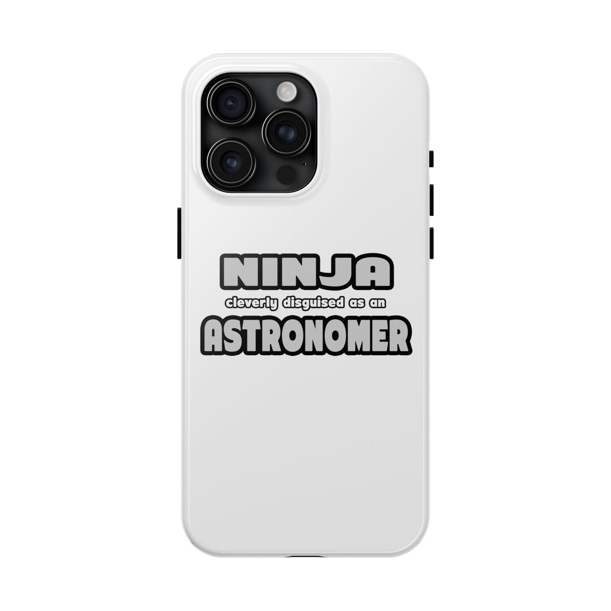 Ninja Cleverly Disguised As An Astronomer - Tough Phone Cases