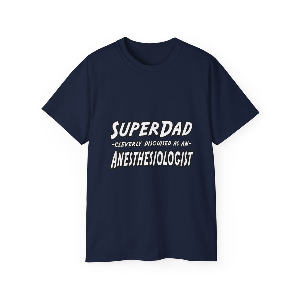 SuperDad...Anesthesiologist - Unisex Ultra Cotton Tee