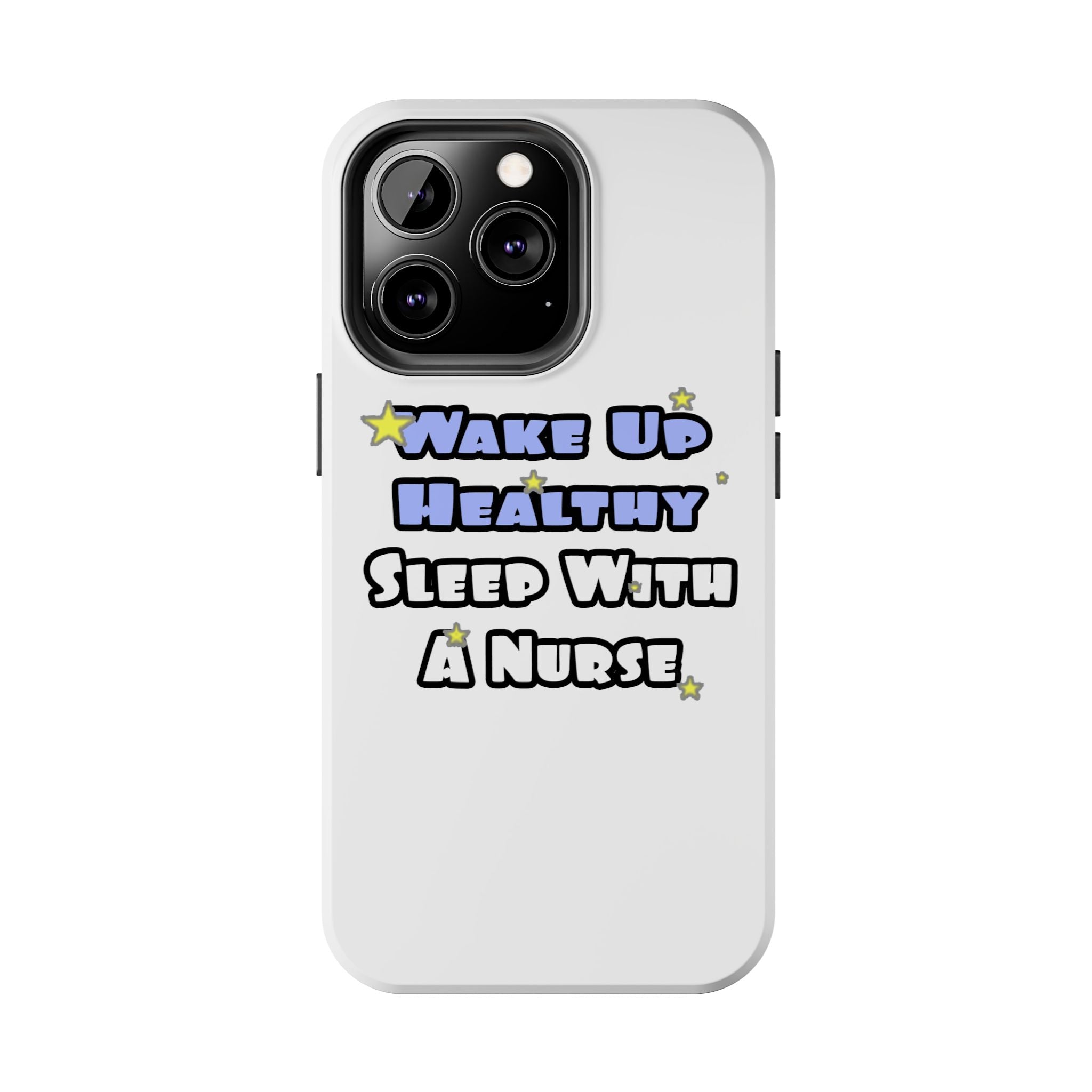 Wake Up Healthy...Sleep With a Nurse - Tough Phone Cases