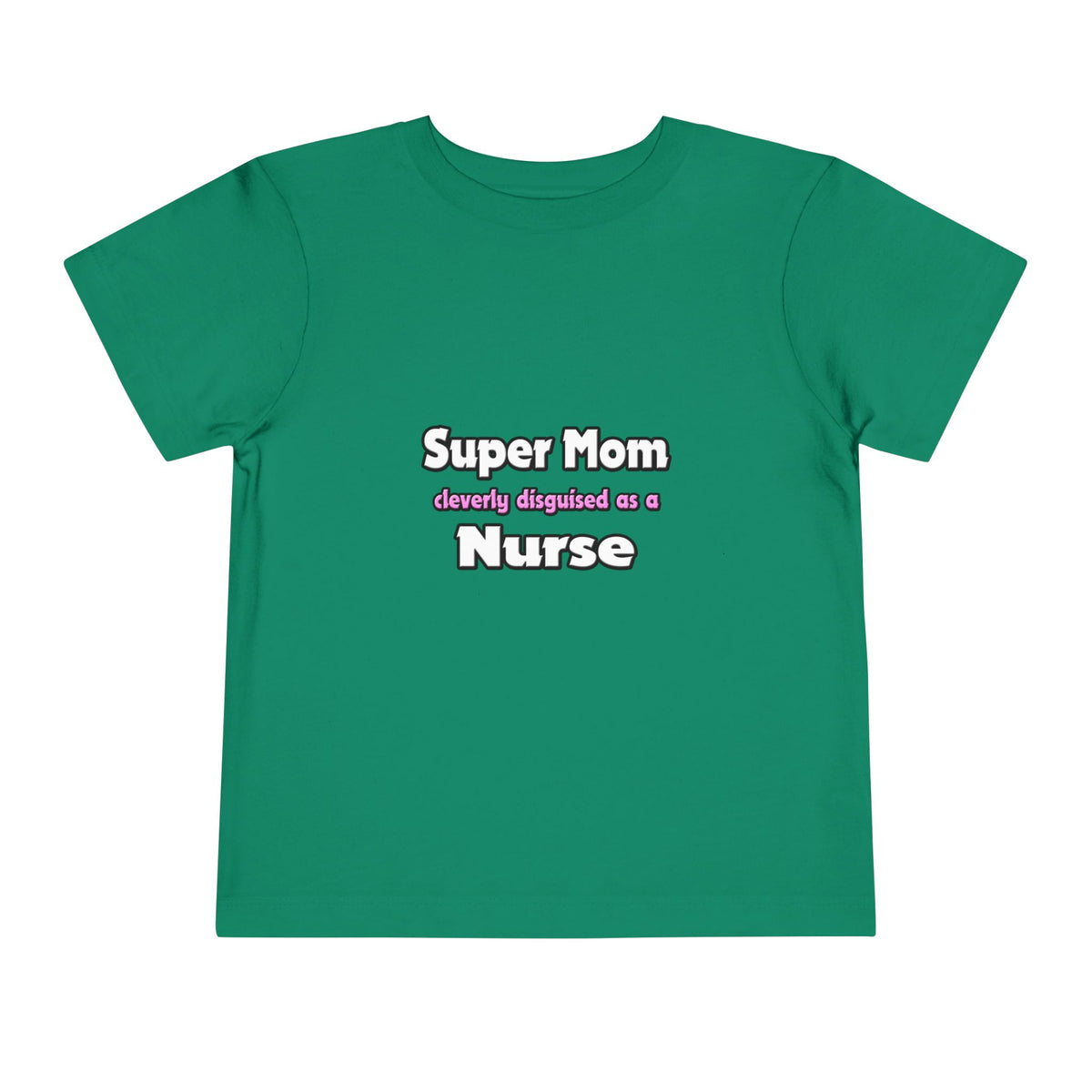 Super Mom ... Nurse - Toddler Short Sleeve Tee
