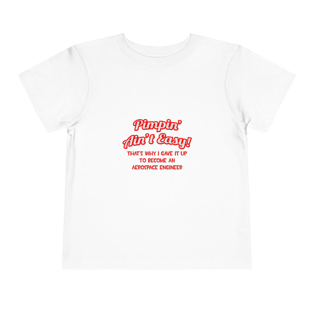 Pimpin' Ain't Easy .. Aerospace Engineer - Toddler Short Sleeve Tee