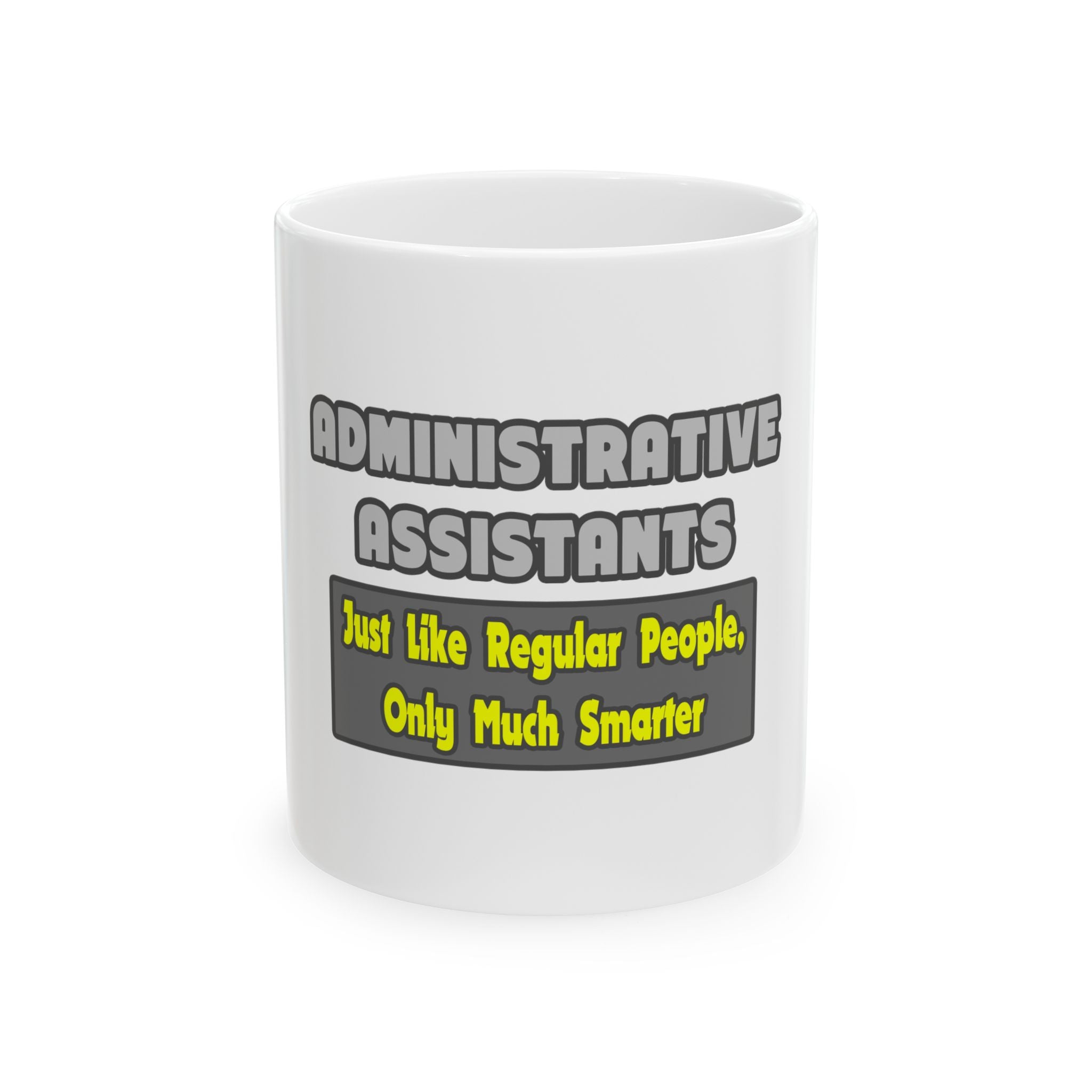 Administrative Assistants...Smarter - Ceramic Mug, (11oz, 15oz)