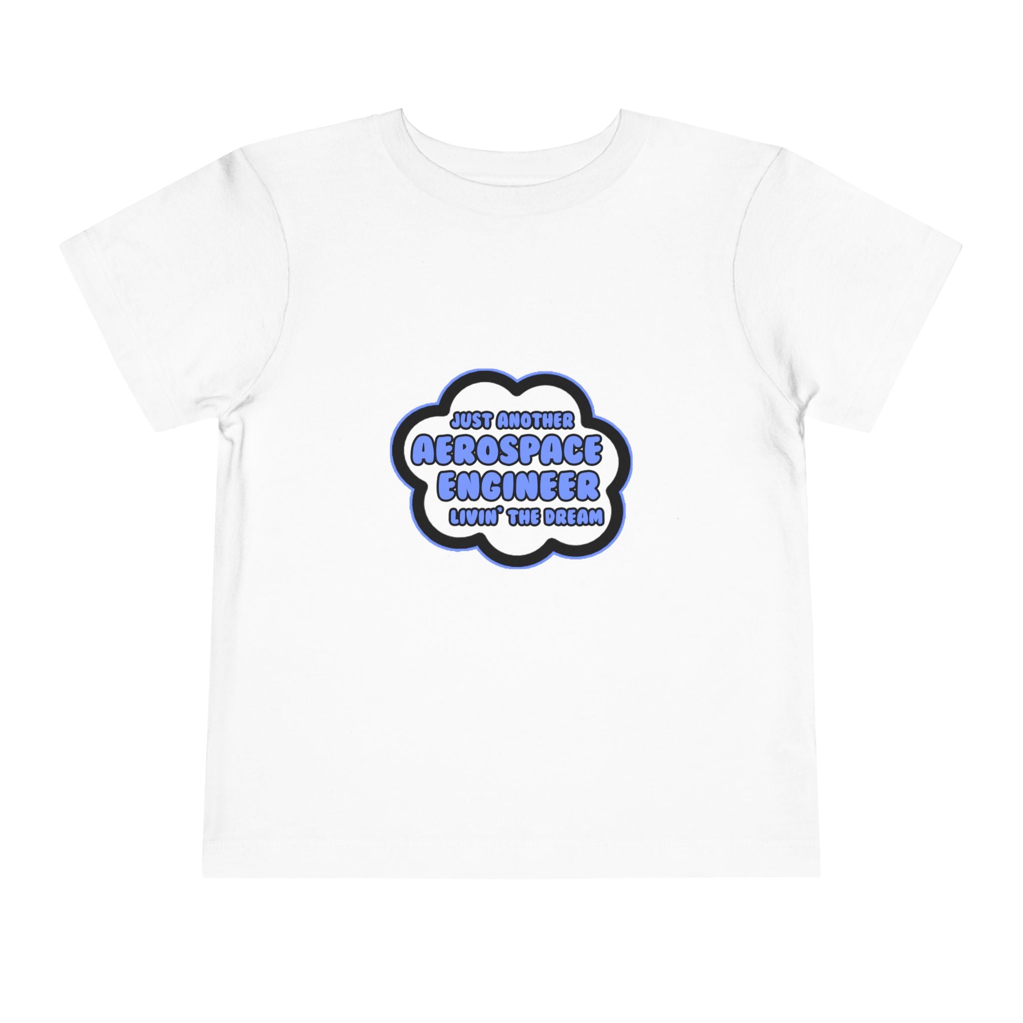 Aerospace Engineer .. Livin' The Dream - Toddler Short Sleeve Tee