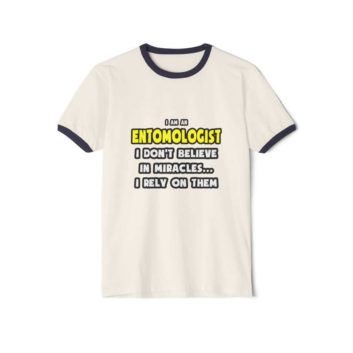 Miracles and Entomologists ... Funny - Unisex Cotton Ringer T-Shirt