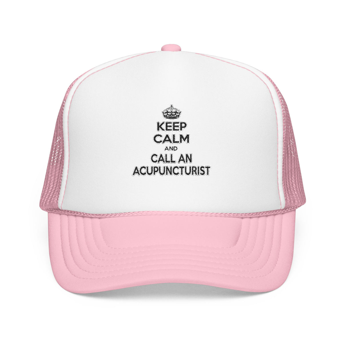 Keep Calm and Call an Acupuncturist - Foam Trucker Hat