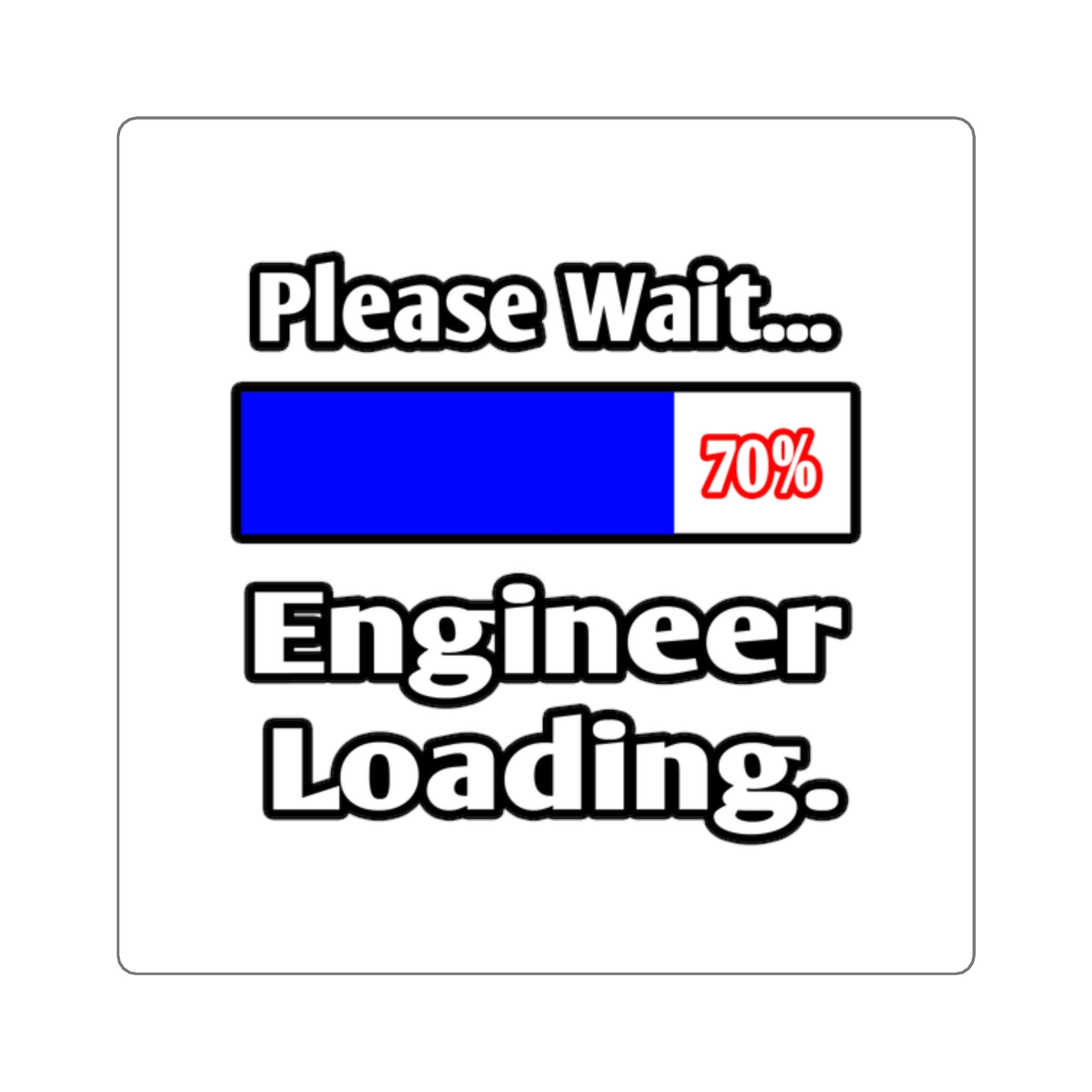 Please Wait...Engineer Loading - Square Stickers