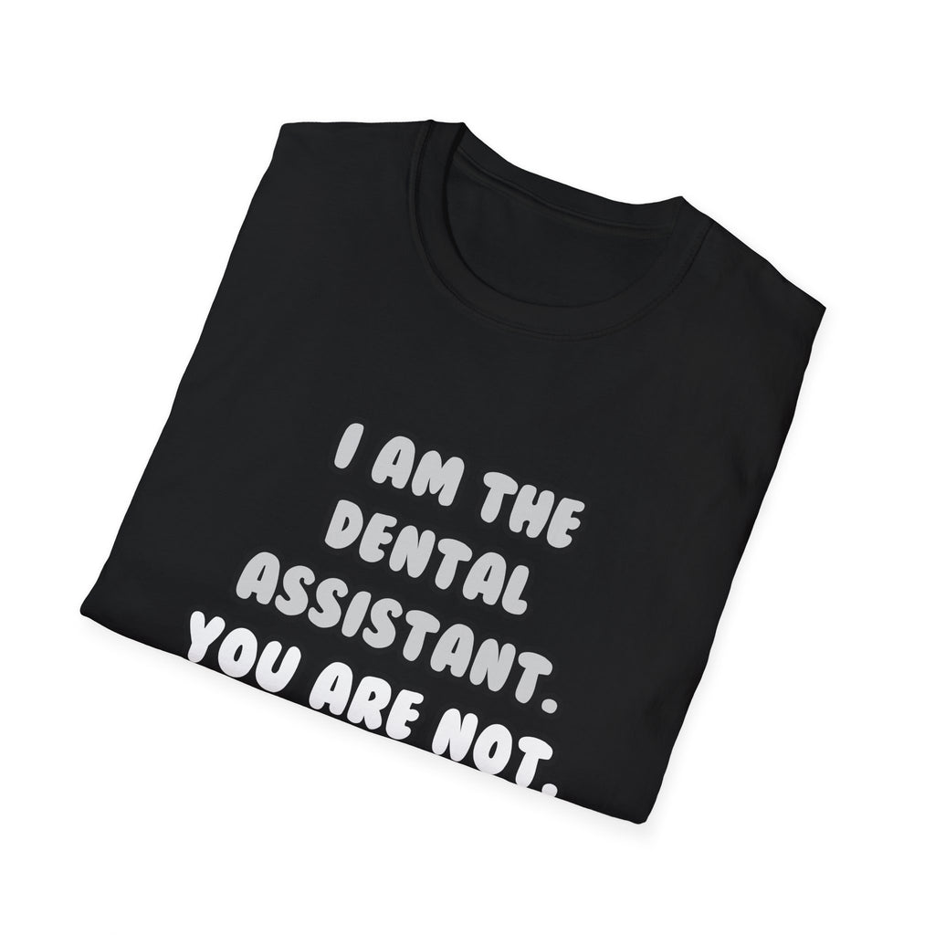 Deal With It ... Funny Dental Assistant - Unisex Softstyle T-Shirt