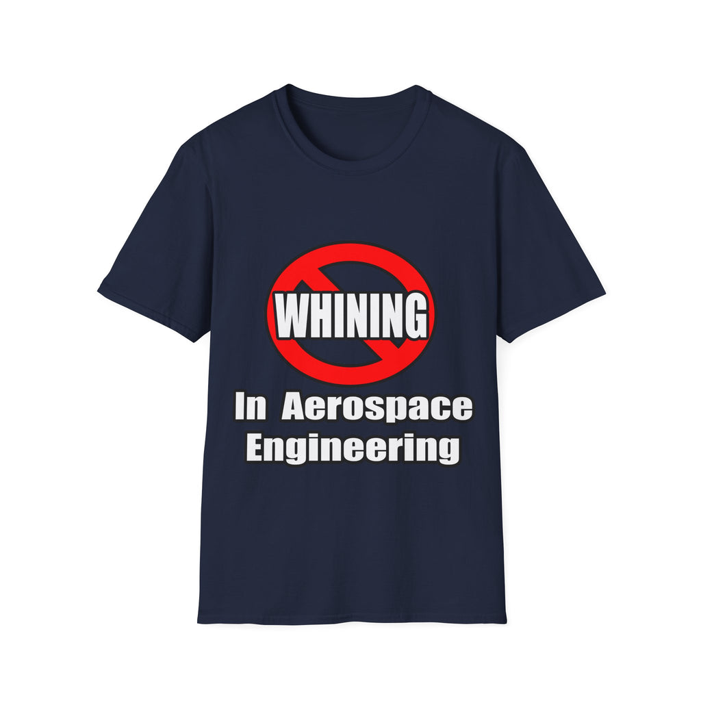 No Whining In Aerospace Engineering - Unisex Softstyle T-Shirt