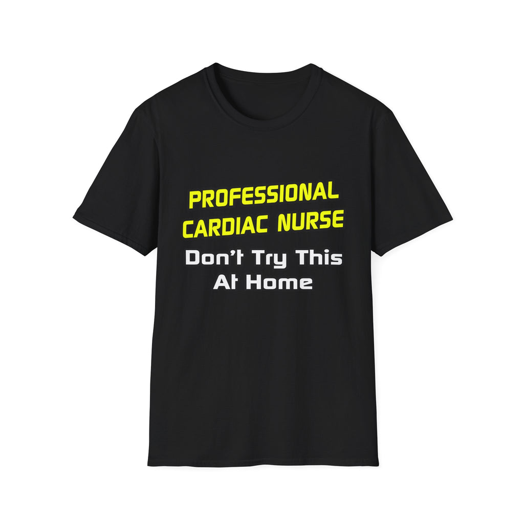 Professional Cardiac Nurse .. Joke - Unisex Softstyle T-Shirt