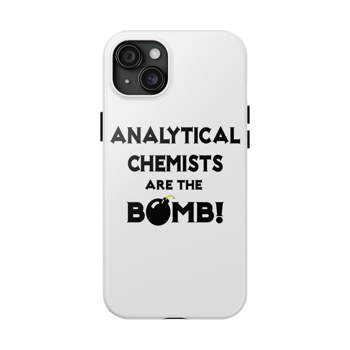 Analytical Chemists Are The Bomb! - Tough Phone Cases