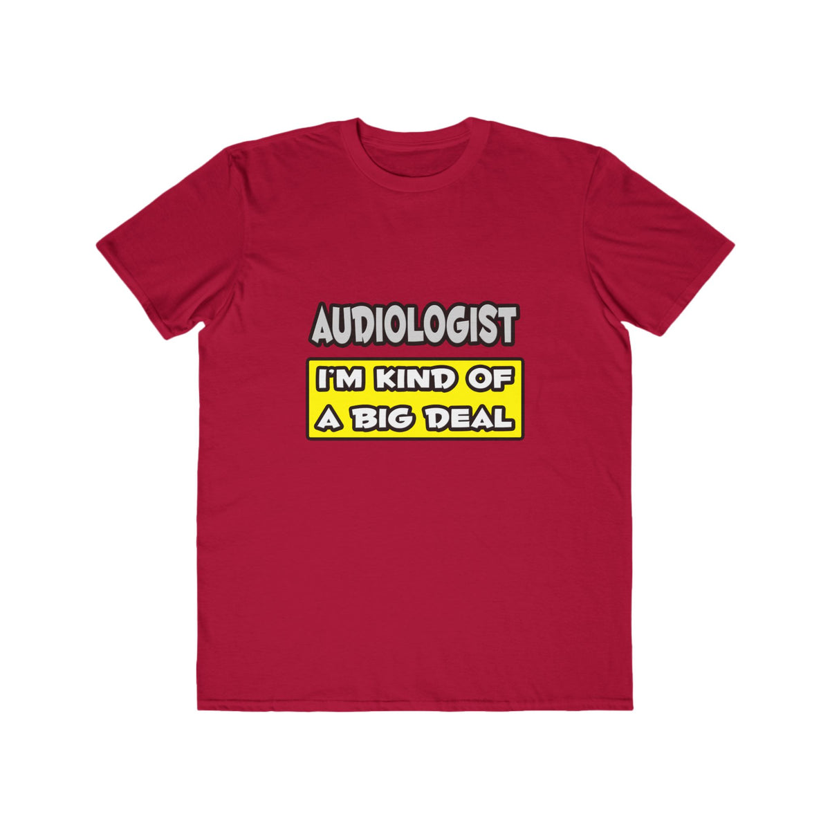 Audiologist .. I'm Kind of a Big Deal - Men's Lightweight Fashion Tee