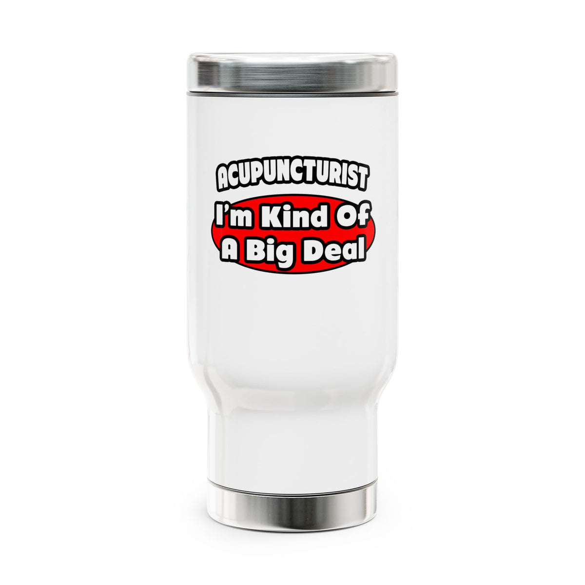 Acupuncturist ... Big Deal - Stainless Steel Travel Mug with Handle, 14oz