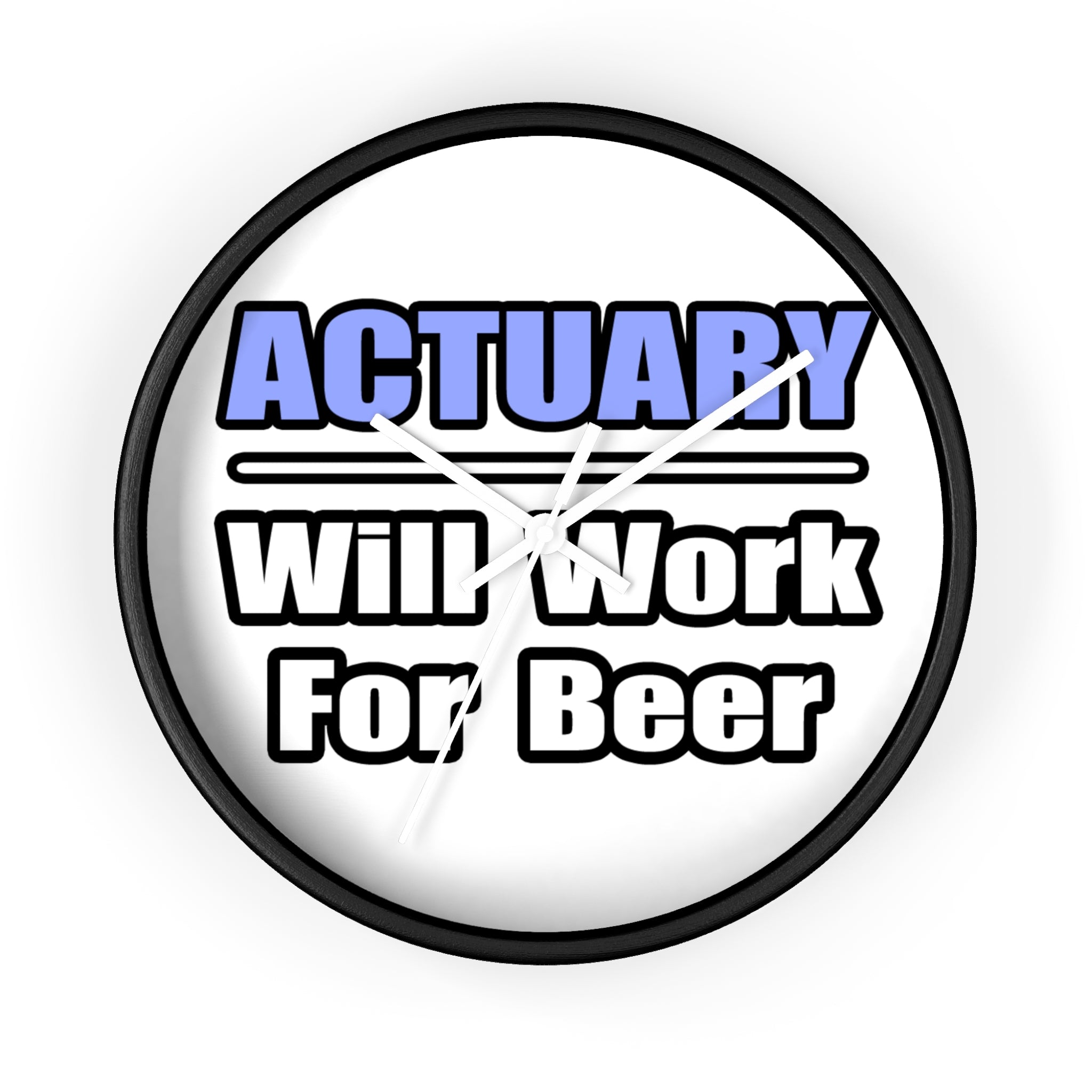 Actuary...Will Work For Beer - Wall Clock