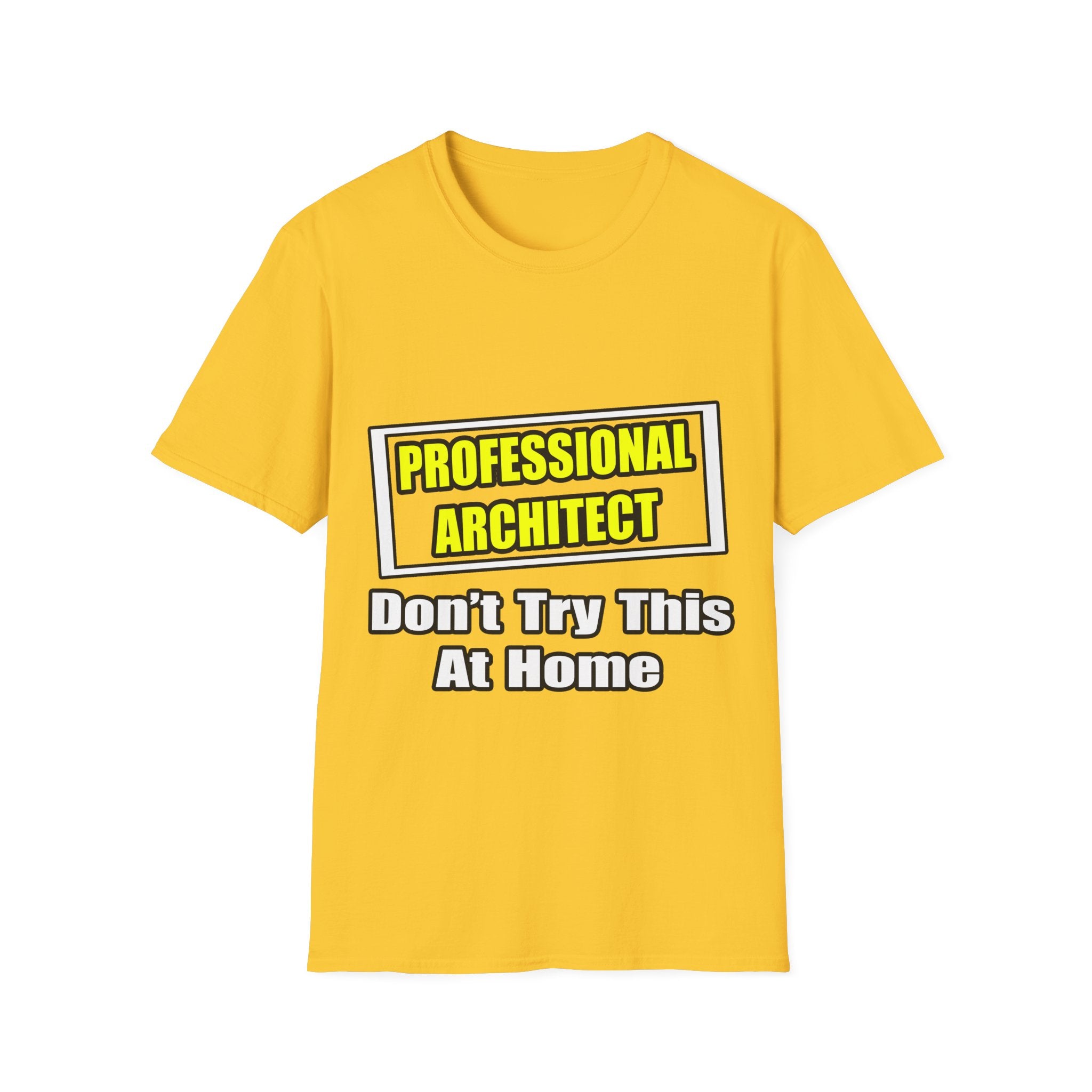 Professional Architect...Don't Try This At Home - Unisex Softstyle T-Shirt