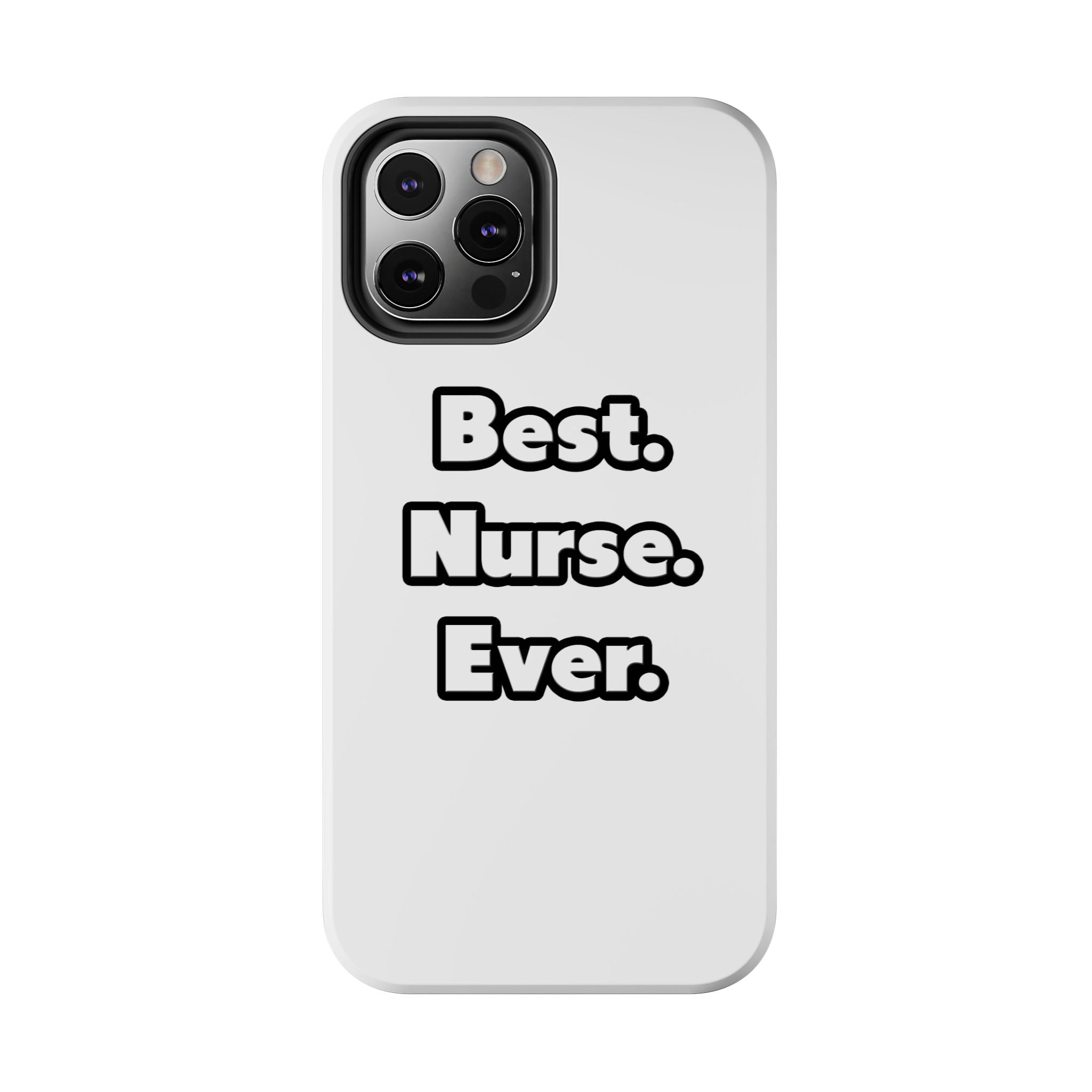 Best. Nurse. Ever - Tough Phone Cases