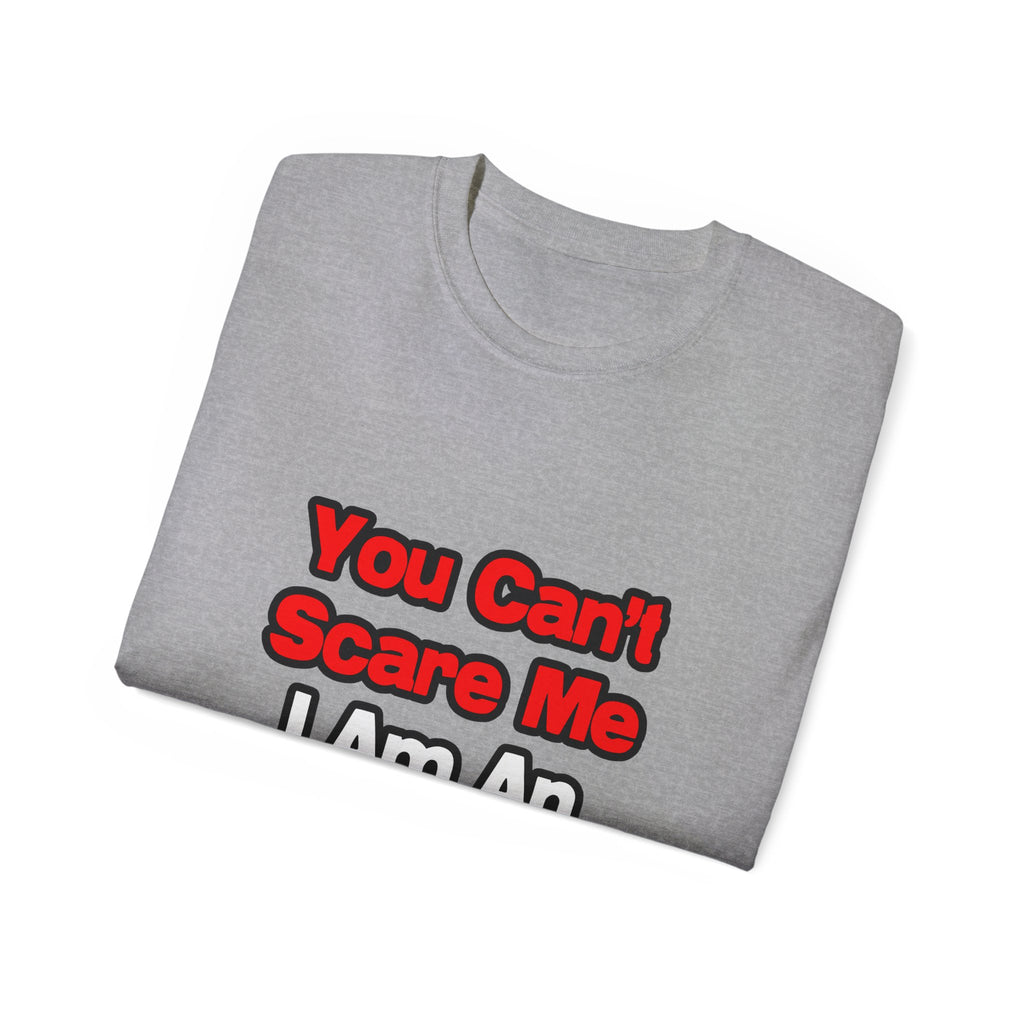 You Can't Scare Me...Actuary - Unisex Ultra Cotton Tee
