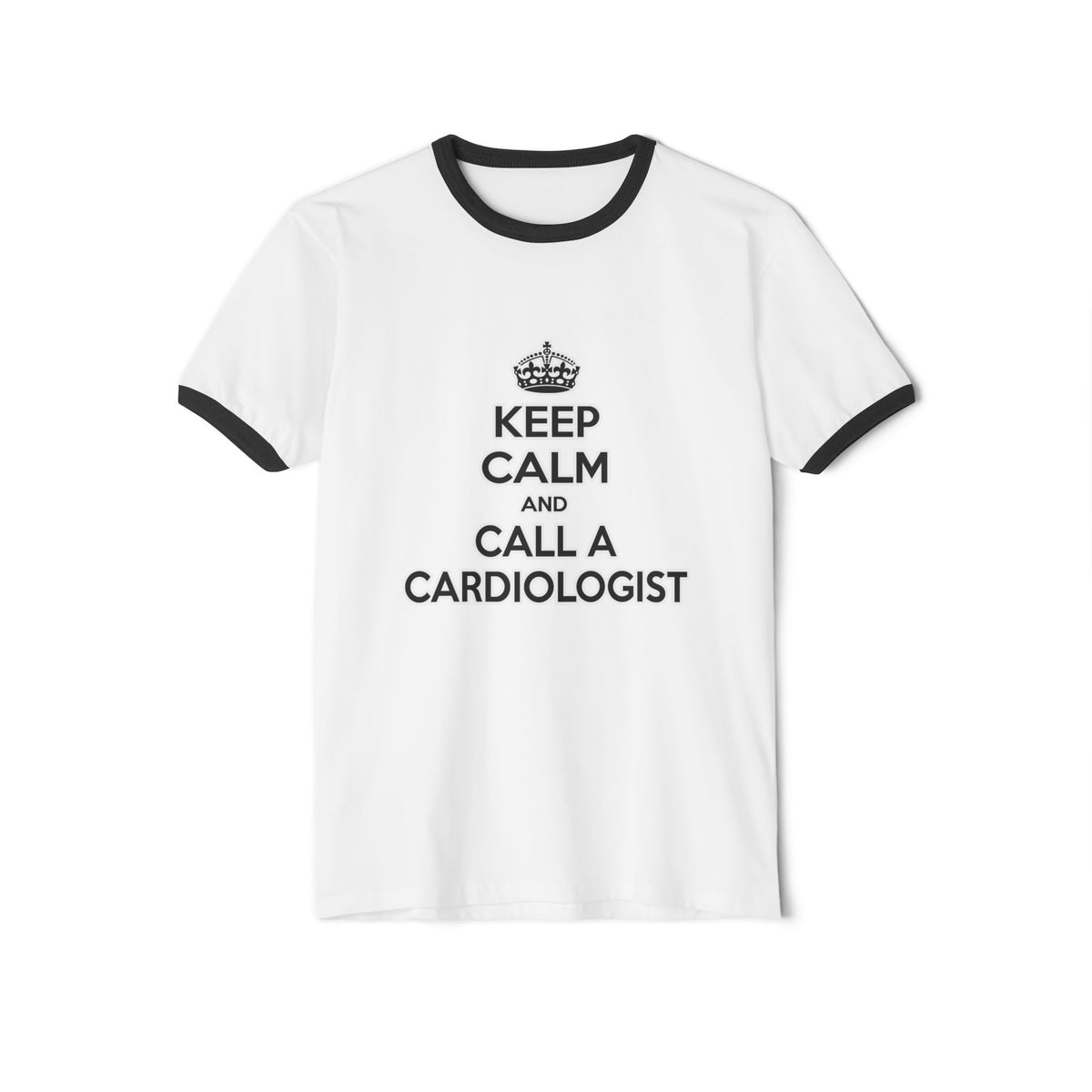 Keep Calm and Call a Cardiologist - Unisex Cotton Ringer T-Shirt