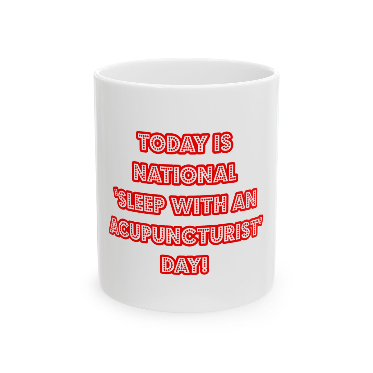 National 'Sleep With an Acupuncturist' Day - Ceramic Mug, (11oz, 15oz)