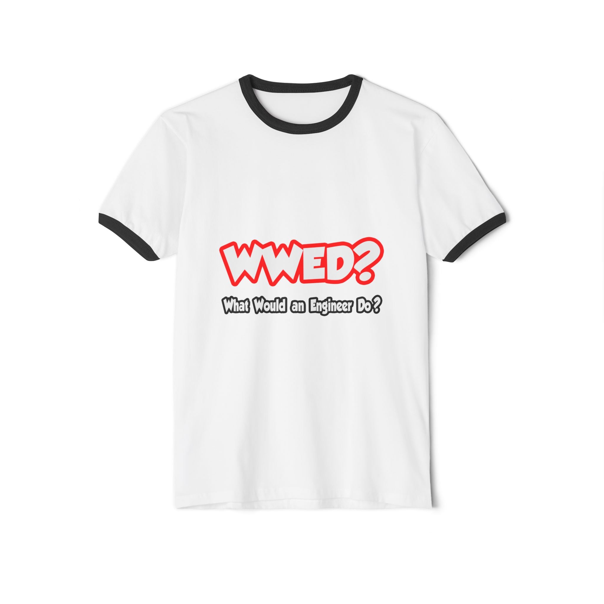 WWED...What Would an Engineer Do - Unisex Cotton Ringer T-Shirt