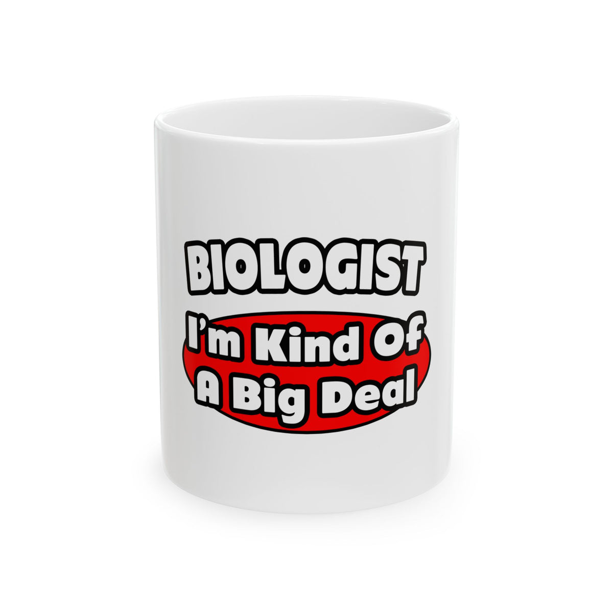 Biologist...Big Deal - Ceramic Mug, (11oz, 15oz)