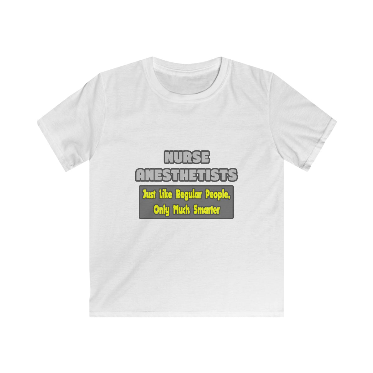 Nurse Anesthetists...Smarter - Kids Softstyle Tee