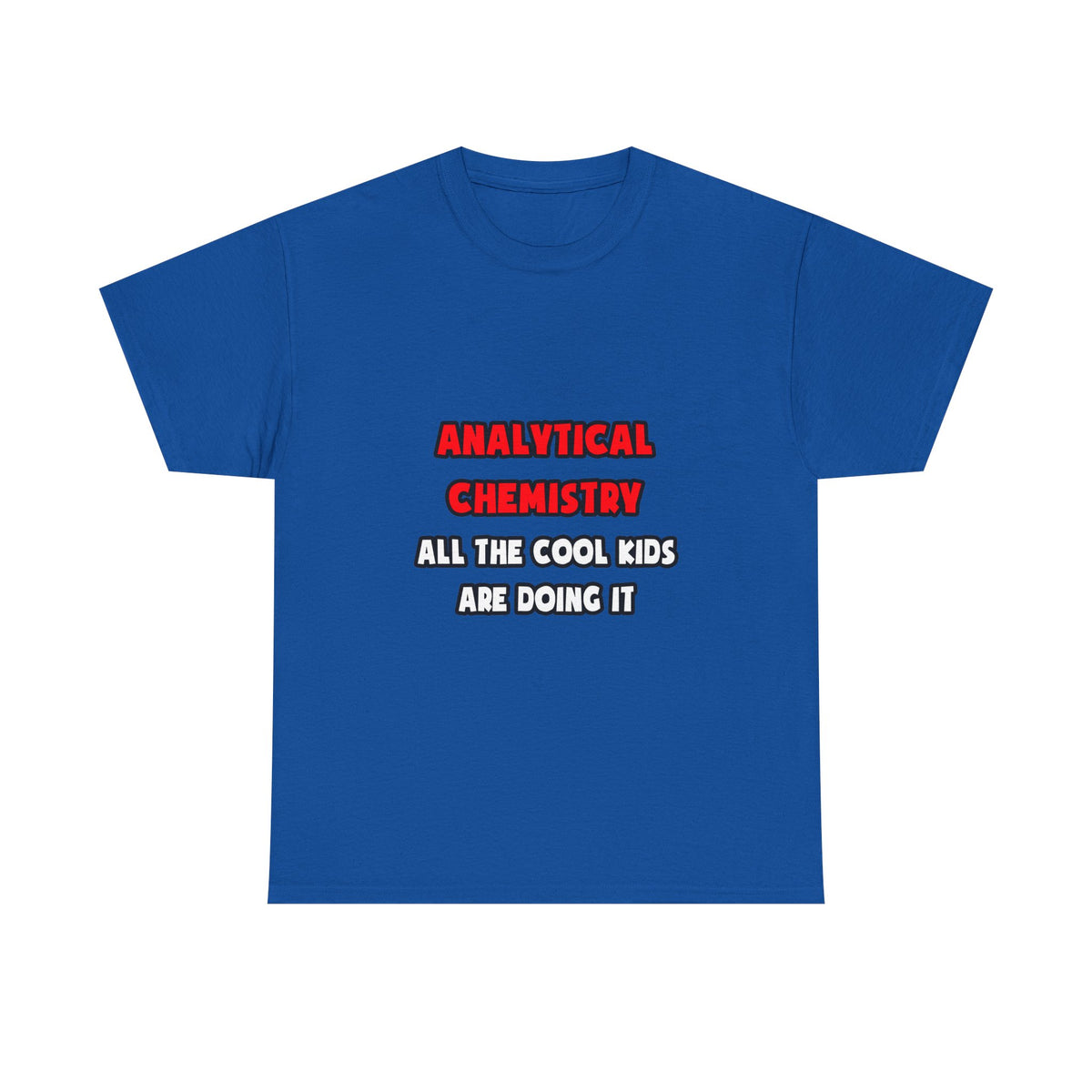 Funny Analytical Chemist Shirts - Unisex Heavy Cotton Tee