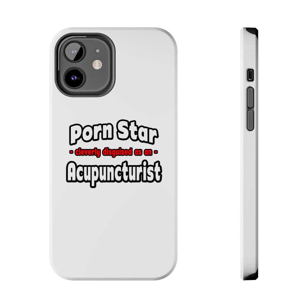 Porn Star .. Acupuncturist - Tough Phone Cases