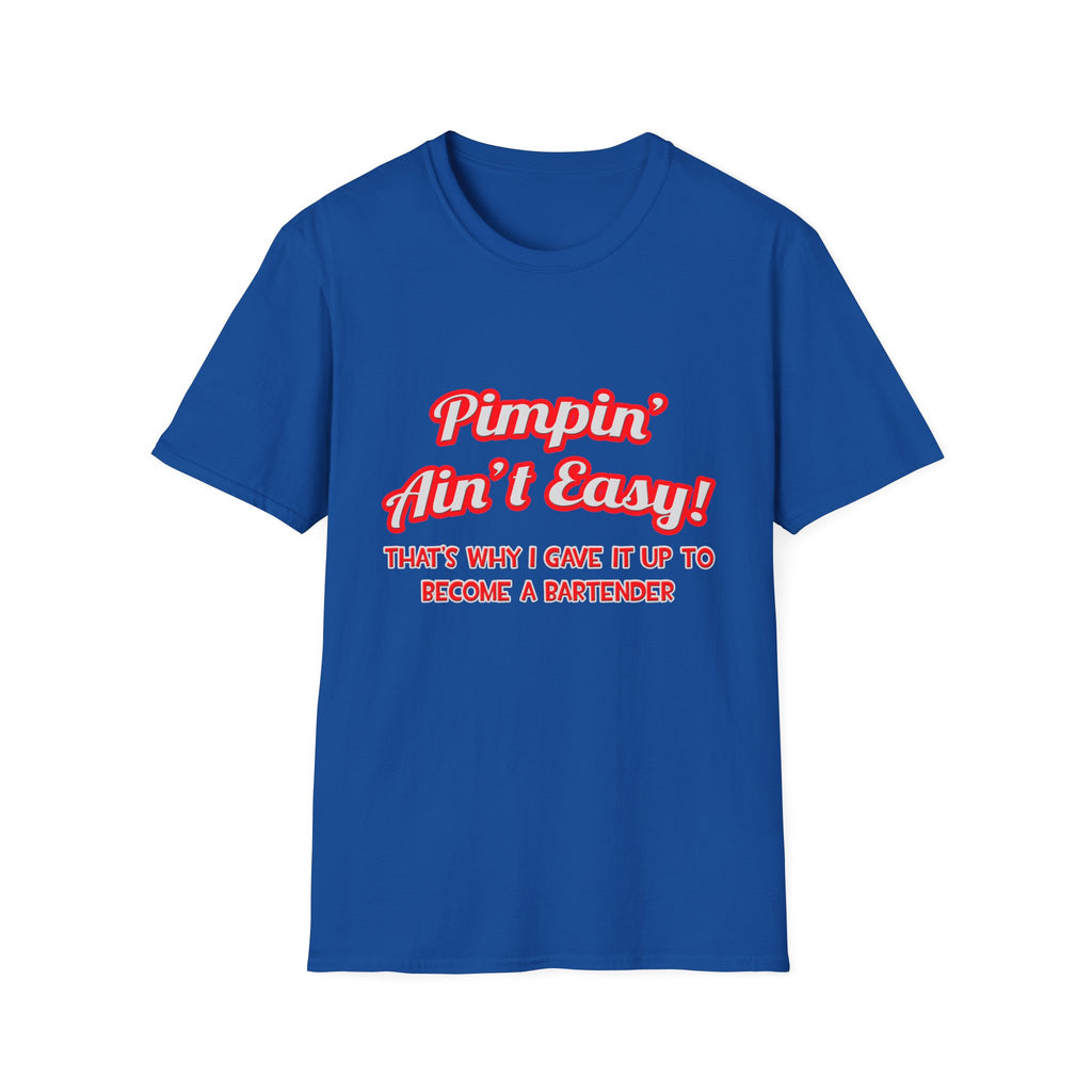 Pimpin' Ain't Easy ... Bartender - Unisex Softstyle T-Shirt