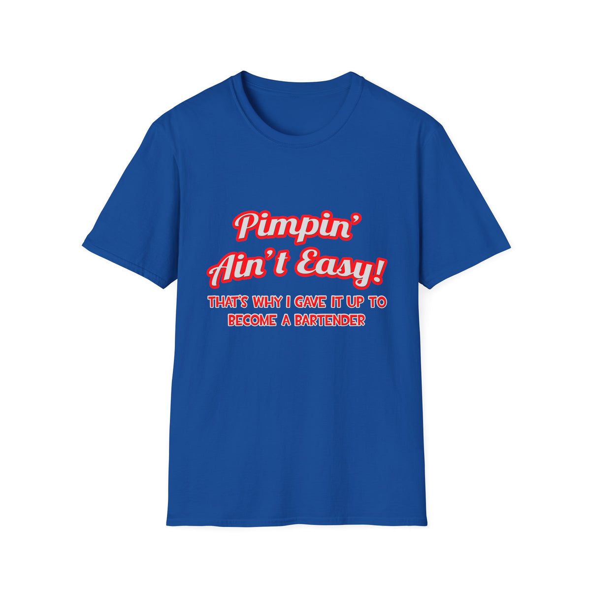 Pimpin' Ain't Easy ... Bartender - Unisex Softstyle T-Shirt