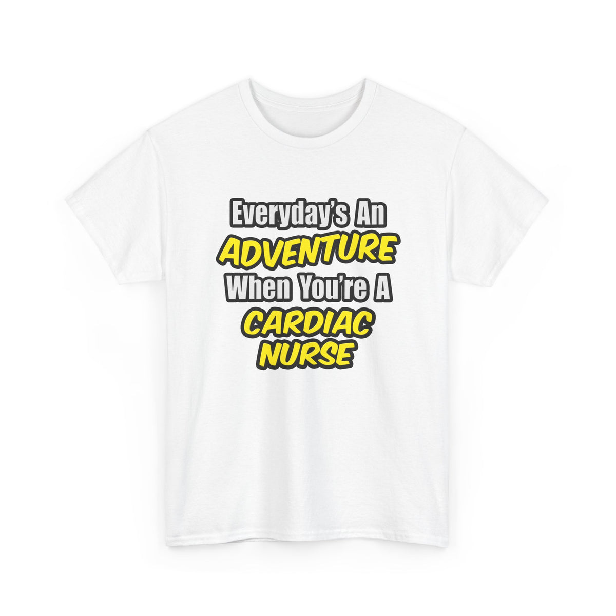 Everyday's An Adventure .. Cardiac Nurse - Unisex Heavy Cotton Tee