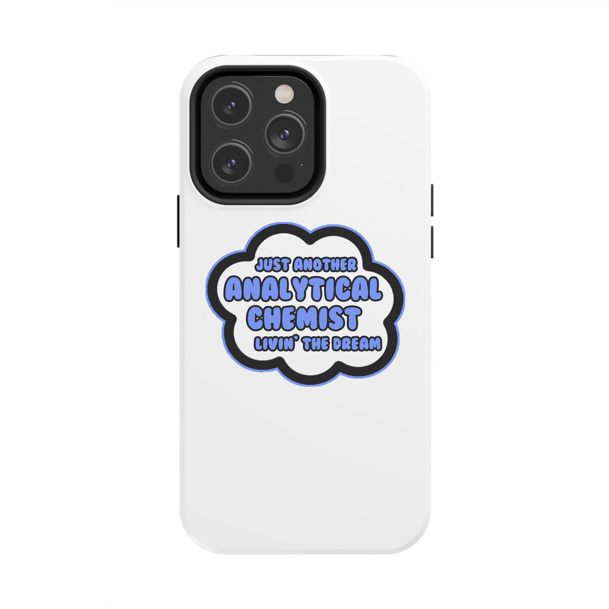 Analytical Chemist .. Livin' The Dream - Tough Phone Cases