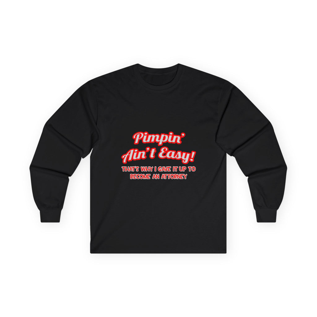 Pimpin' Ain't Easy ... Attorney - Unisex Ultra Cotton Long Sleeve Tee