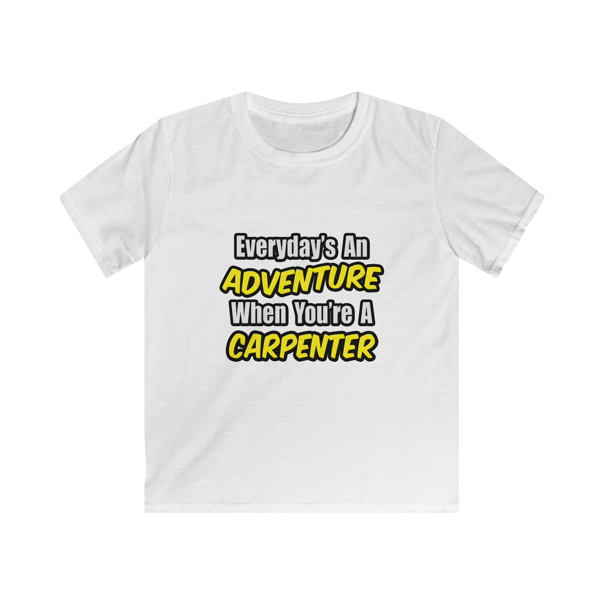 Everyday's An Adventure...Carpenter - Kids Softstyle Tee