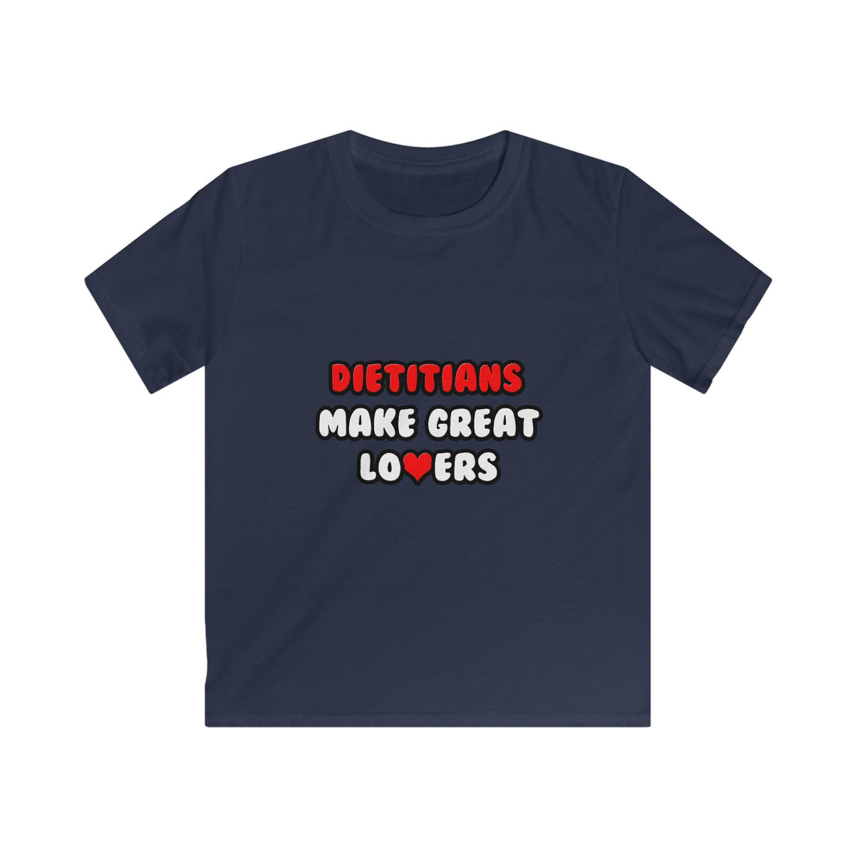 Dietitians Make Great Lovers - Kids Softstyle Tee