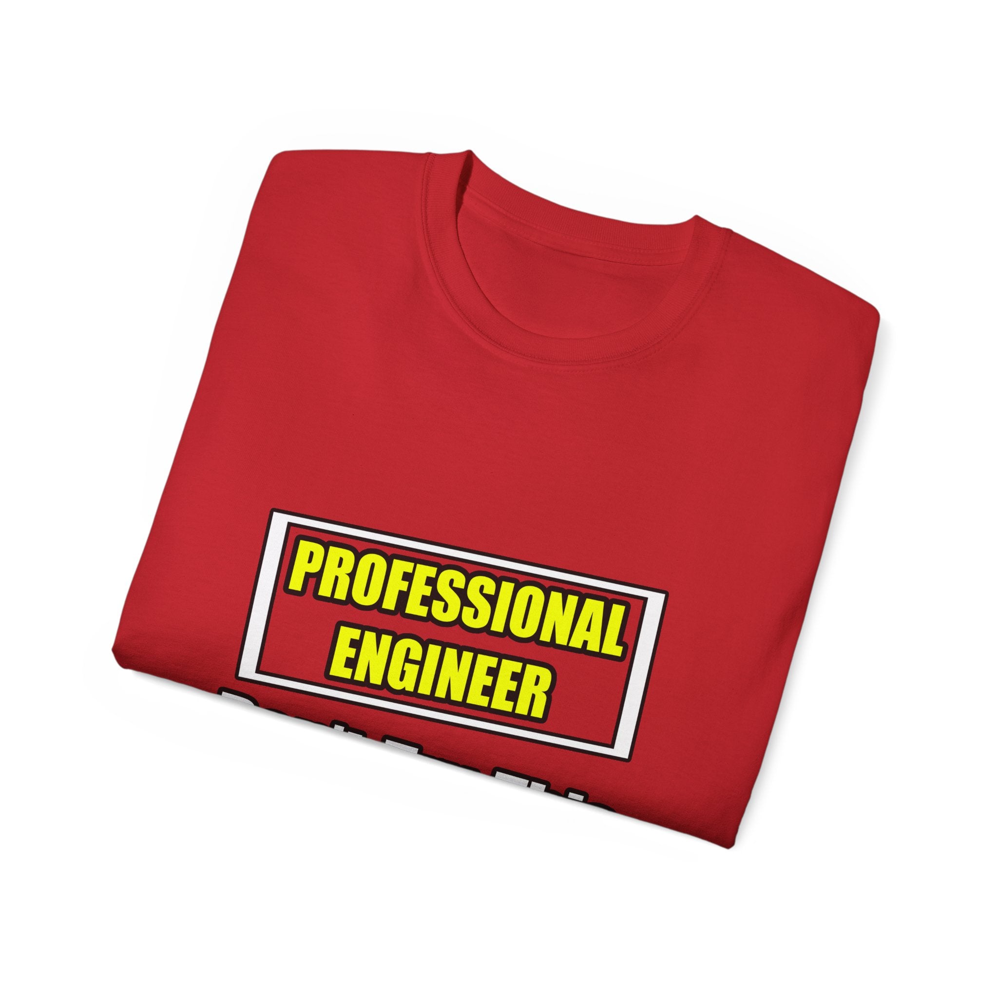 Professional Engineer...Don't Try This At Home - Unisex Ultra Cotton Tee