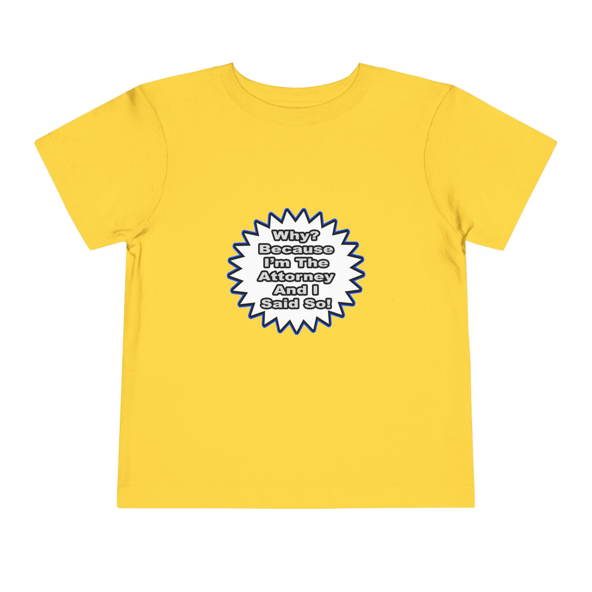 Attorney...Because I Said So - Toddler Short Sleeve Tee