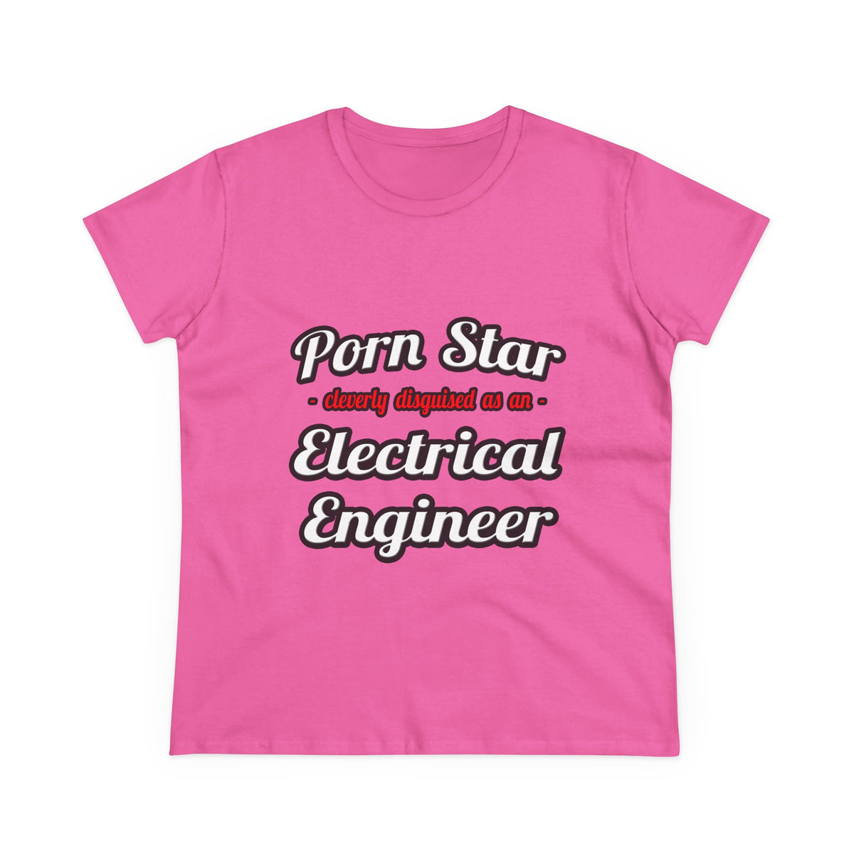 Porn Star...Electrical Engineer - Women's Midweight Cotton Tee