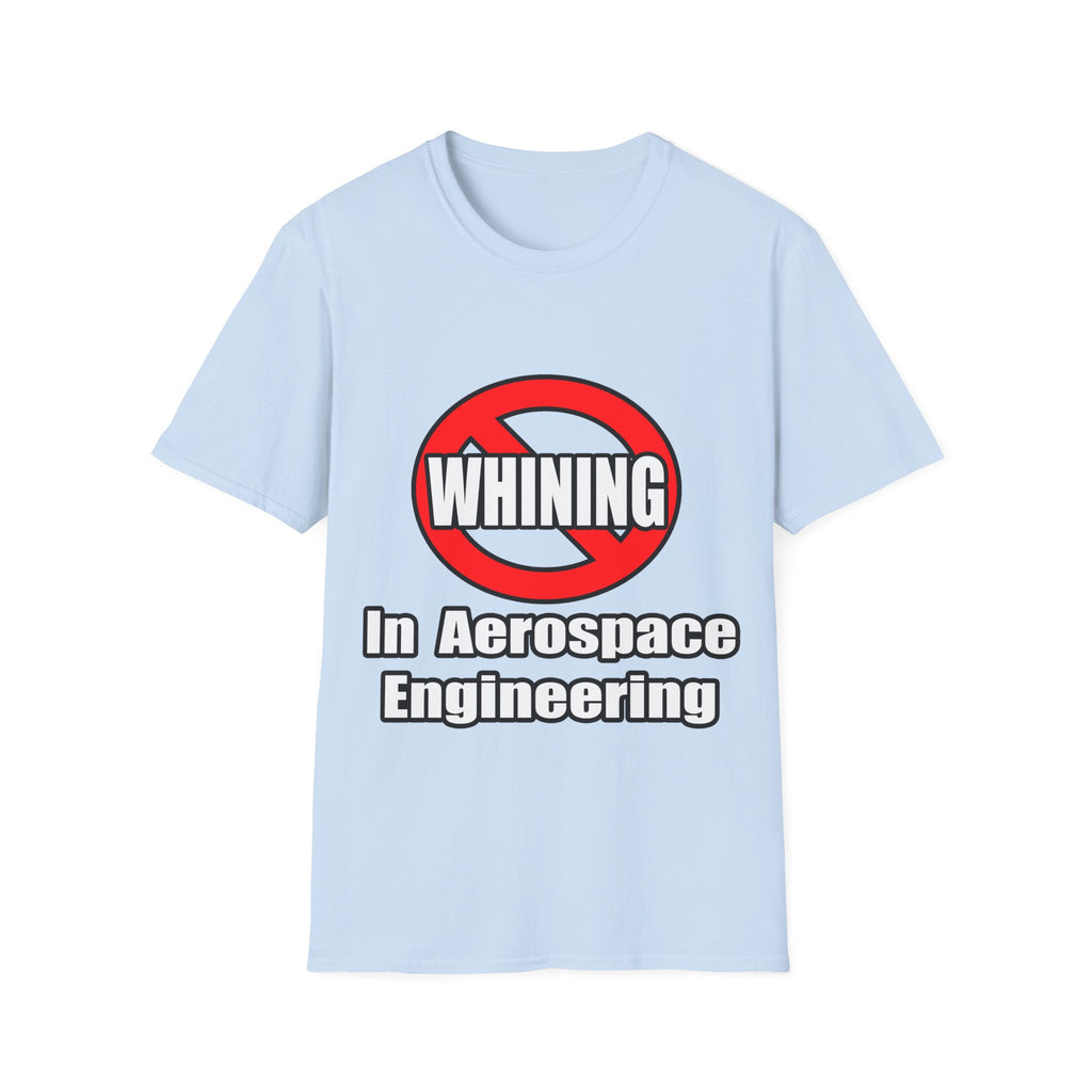 No Whining In Aerospace Engineering - Unisex Softstyle T-Shirt