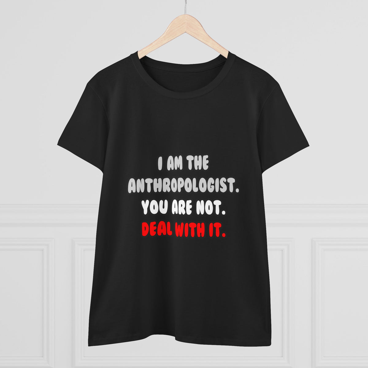 Deal With It ... Funny Anthropologist - Women's Midweight Cotton Tee