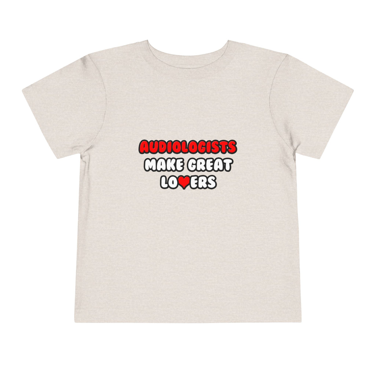 Audiologists Make Great Lovers - Toddler Short Sleeve Tee