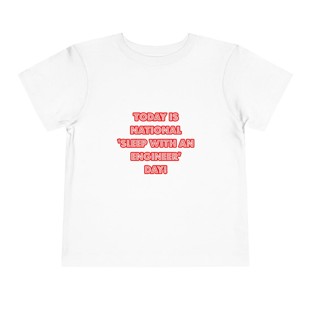 National 'Sleep With an Engineer' Day - Toddler Short Sleeve Tee