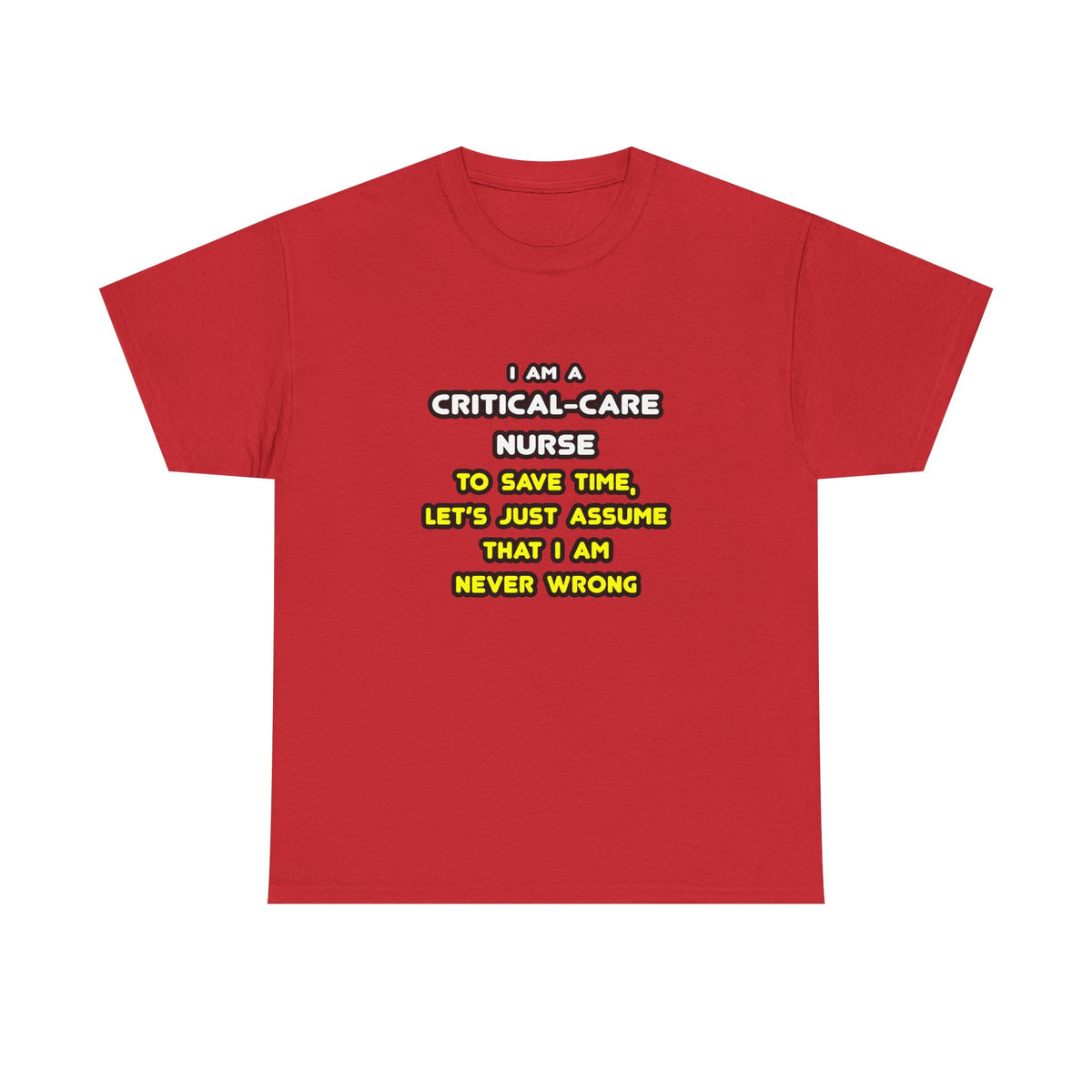 Funny Critical Care Nurse T Shirts and Gifts - Unisex Heavy Cotton Tee