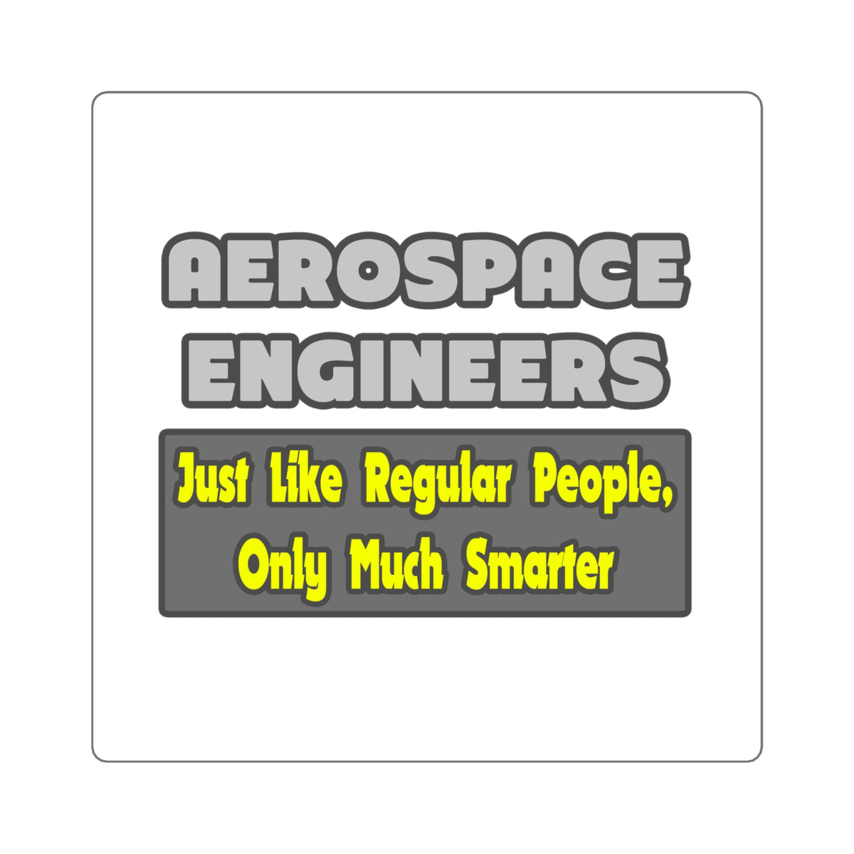 Aerospace Engineers...Smarter - Square Stickers