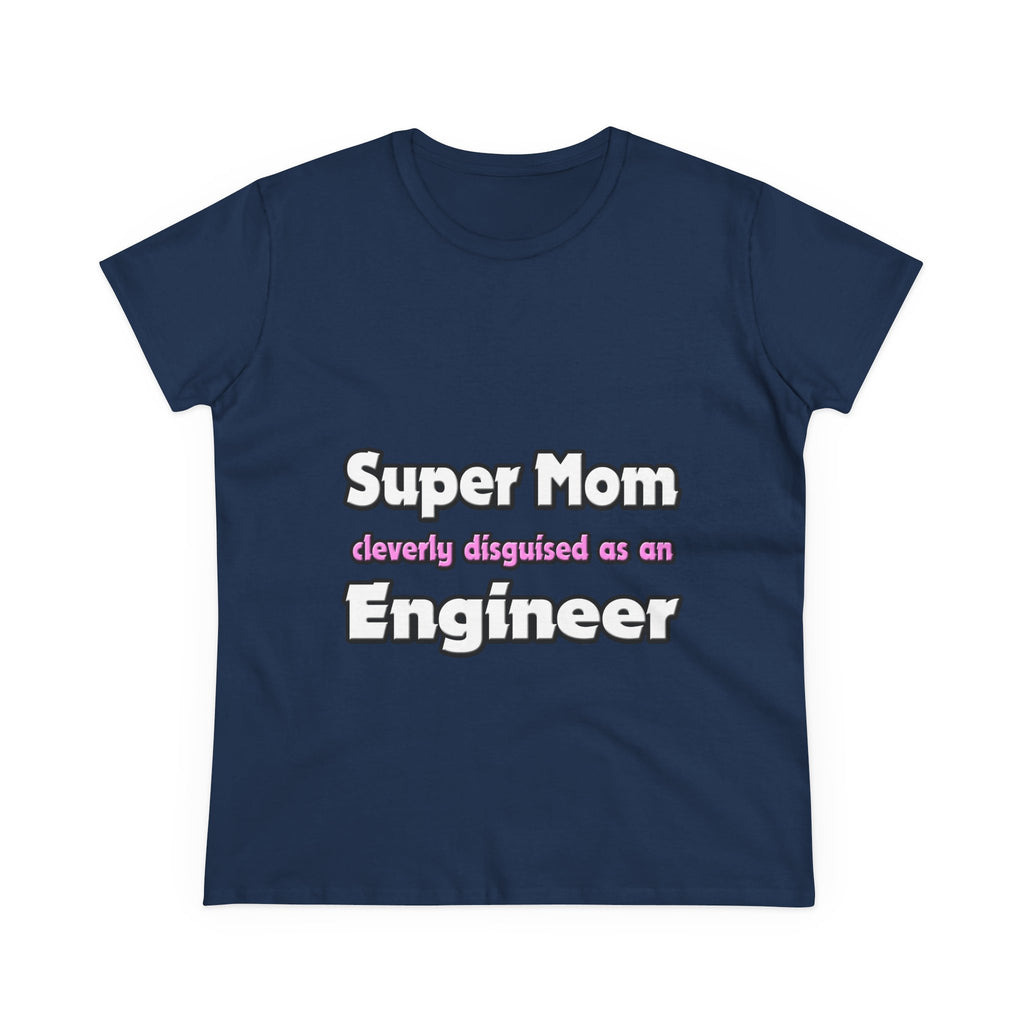 Super Mom ... Engineer - Women's Midweight Cotton Tee