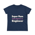 Super Mom ... Engineer - Women's Midweight Cotton Tee