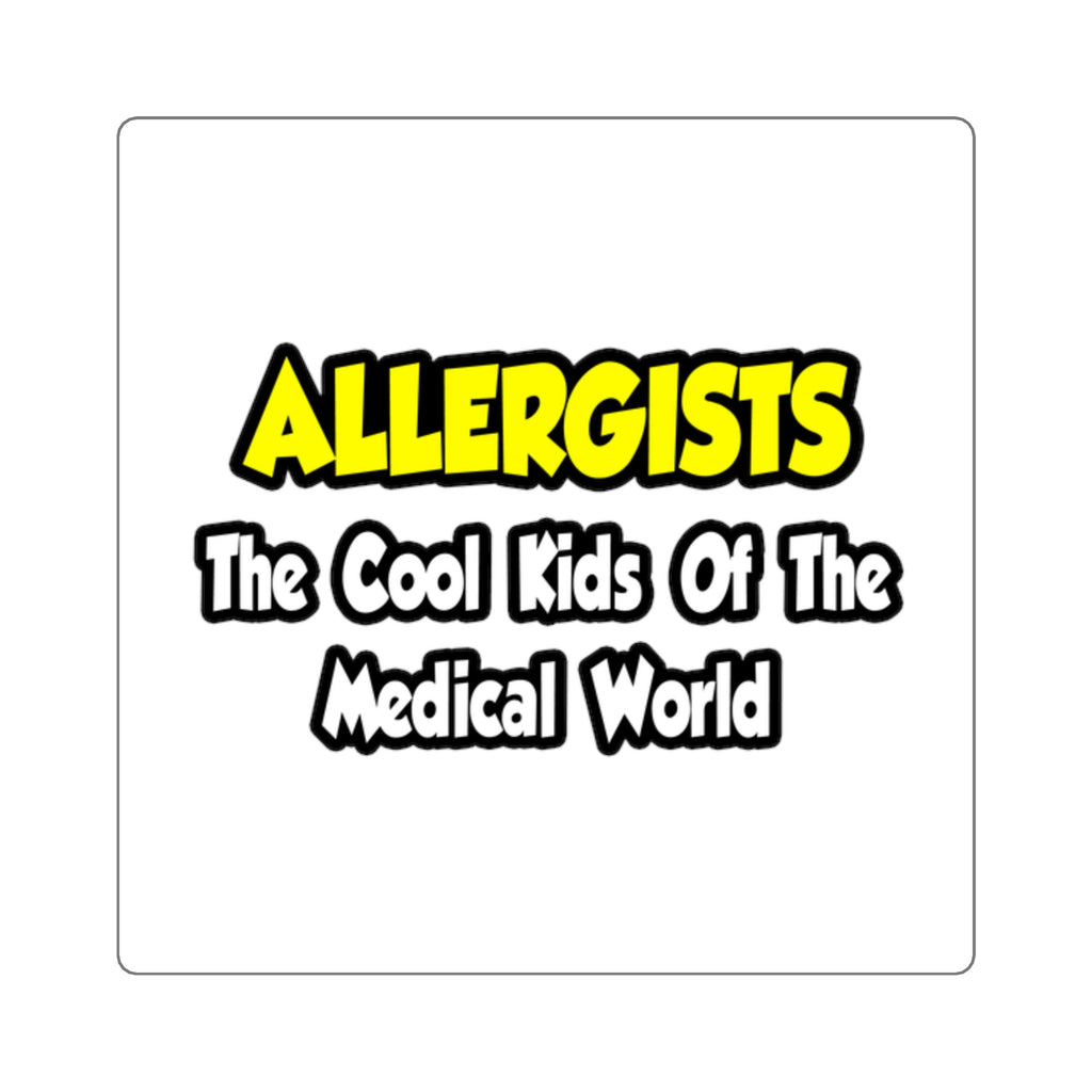 Allergists .. Cool Kids of the Medical World - Square Stickers