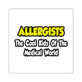 Allergists .. Cool Kids of the Medical World - Square Stickers